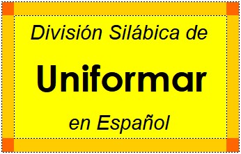 Divisão Silábica de Uniformar em Espanhol