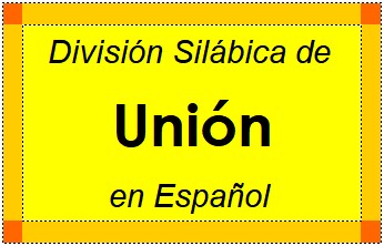 Divisão Silábica de Unión em Espanhol