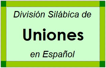 Divisão Silábica de Uniones em Espanhol