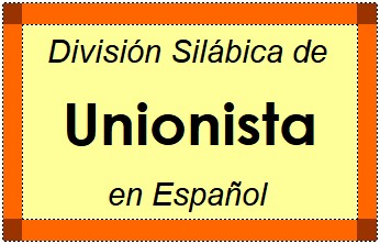 División Silábica de Unionista en Español