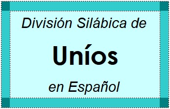 Divisão Silábica de Uníos em Espanhol