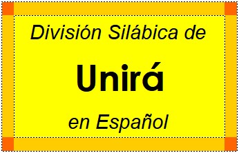 Divisão Silábica de Unirá em Espanhol