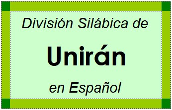 División Silábica de Unirán en Español