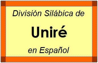 Divisão Silábica de Uniré em Espanhol