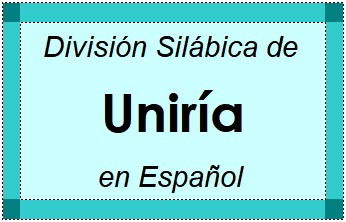 Divisão Silábica de Uniría em Espanhol