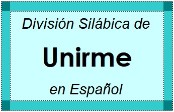 Divisão Silábica de Unirme em Espanhol