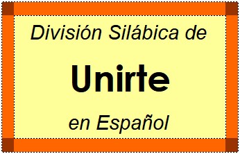 División Silábica de Unirte en Español