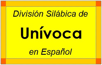 División Silábica de Unívoca en Español