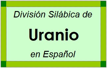 Divisão Silábica de Uranio em Espanhol