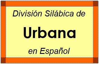 Divisão Silábica de Urbana em Espanhol