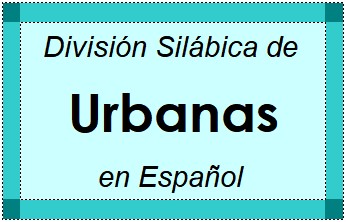 Divisão Silábica de Urbanas em Espanhol