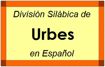 Divisão Silábica de Urbes em Espanhol
