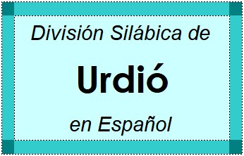 División Silábica de Urdió en Español