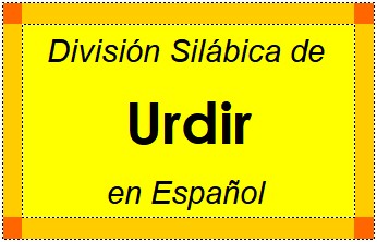División Silábica de Urdir en Español