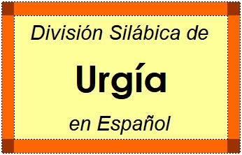 División Silábica de Urgía en Español