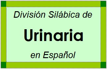 División Silábica de Urinaria en Español