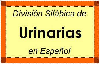 Divisão Silábica de Urinarias em Espanhol