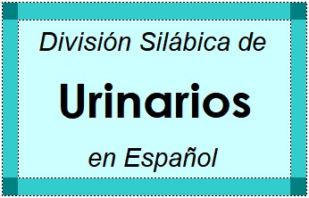 Divisão Silábica de Urinarios em Espanhol