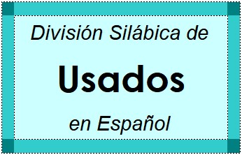 Divisão Silábica de Usados em Espanhol