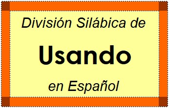 Divisão Silábica de Usando em Espanhol