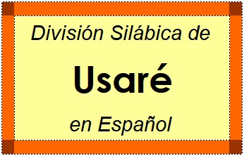 División Silábica de Usaré en Español
