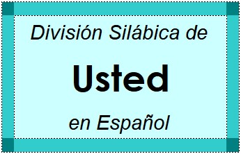 Divisão Silábica de Usted em Espanhol