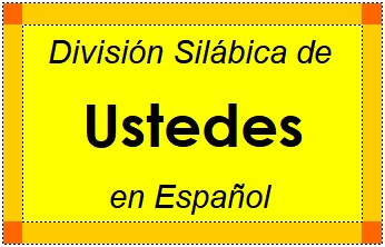 Divisão Silábica de Ustedes em Espanhol