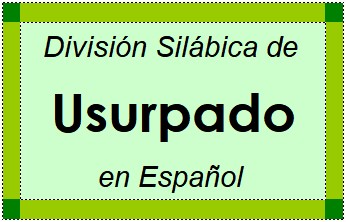 División Silábica de Usurpado en Español