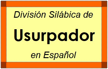 Divisão Silábica de Usurpador em Espanhol
