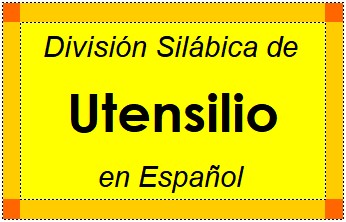 Divisão Silábica de Utensilio em Espanhol