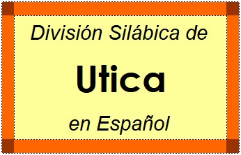 División Silábica de Utica en Español