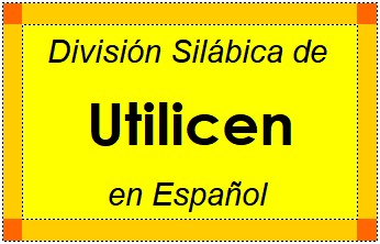 Divisão Silábica de Utilicen em Espanhol