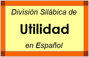 Divisão Silábica de Utilidad em Espanhol