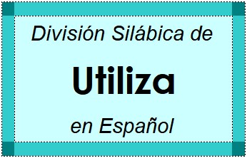 Divisão Silábica de Utiliza em Espanhol