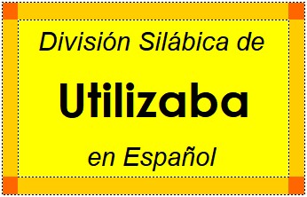 Divisão Silábica de Utilizaba em Espanhol