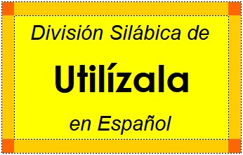 División Silábica de Utilízala en Español