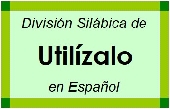División Silábica de Utilízalo en Español