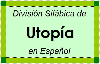 Divisão Silábica de Utopía em Espanhol