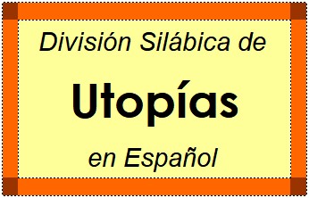 Divisão Silábica de Utopías em Espanhol