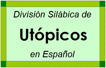 Divisão Silábica de Utópicos em Espanhol