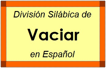 Divisão Silábica de Vaciar em Espanhol