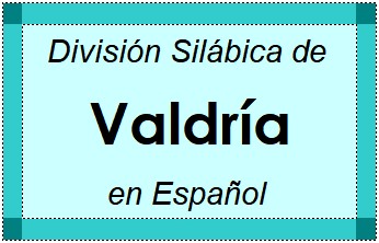 Divisão Silábica de Valdría em Espanhol