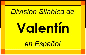 Divisão Silábica de Valentín em Espanhol