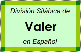 Divisão Silábica de Valer em Espanhol