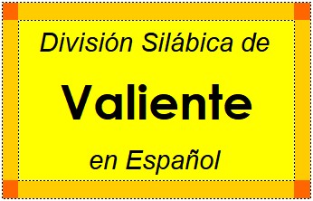 División Silábica de Valiente en Español