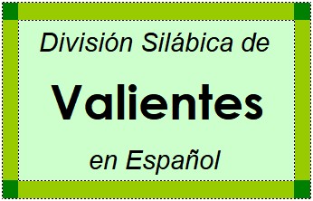 Divisão Silábica de Valientes em Espanhol