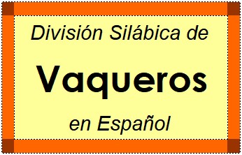 Divisão Silábica de Vaqueros em Espanhol