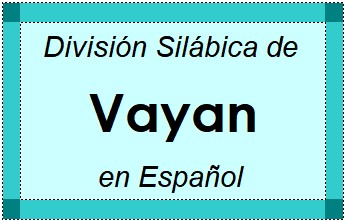 División Silábica de Vayan en Español