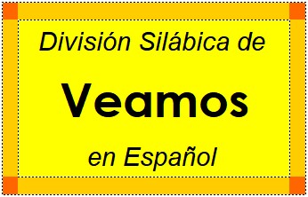 Divisão Silábica de Veamos em Espanhol