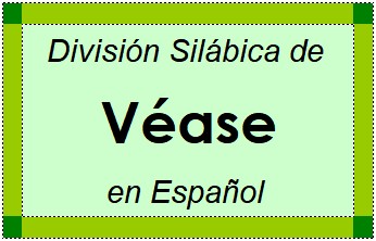 Divisão Silábica de Véase em Espanhol